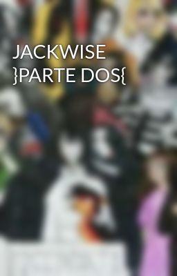 Jackwise }parte Dos{
