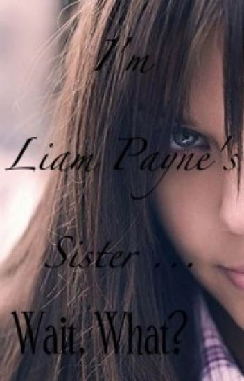 I'm Liam Payne's Sister... Wait, What?