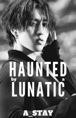 Haunted by a Lunatic