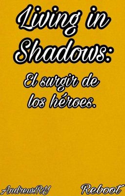 Living In Shadows: El Surgir De Los Héroes