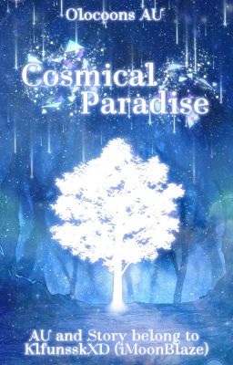 Cosmical Paradise (olocoons au)