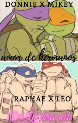 Amor Entre Hermanos(donnie x Mikey...