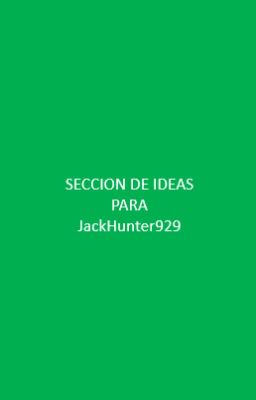 Seccion de Ideas Para Jackhunter929