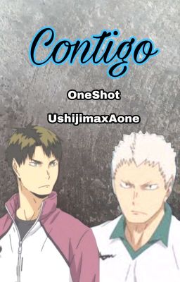 one Shot| Contigo-[ushijimaxaone]
