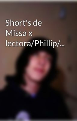 Short's de Missa x Lectora/phillip...