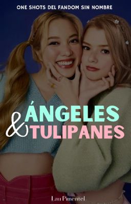 Ángeles Y Tulipanes ┊ One Shots ┊