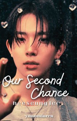 our Second Chance | Heeseung lee