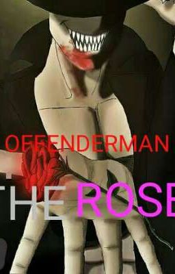 Offenderman the Rose ..