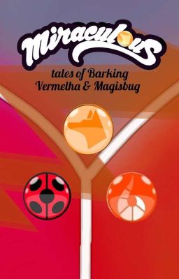 Miraculous: Tales Of Barking - Vermelha & Magisbug