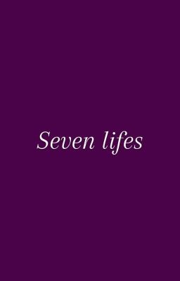 Seven Lifes || Historia Corta de Ve...