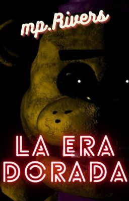 La Era Dorada/ Fnaf Fanstory 