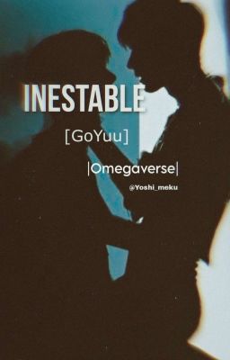 Inestable [goyuu] |omegaverse|