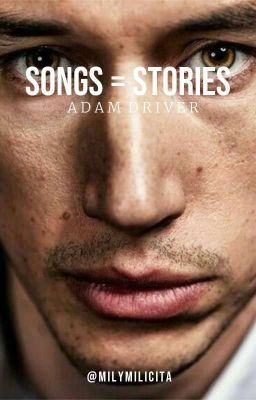 Songs = Stories Adam Driver
