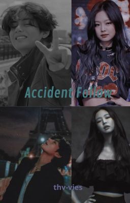 Accident Follow [] Taennie