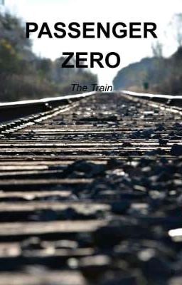 Passenger Zero (the Train)