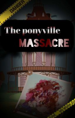 My Little Pony : The Ponyville Massacre