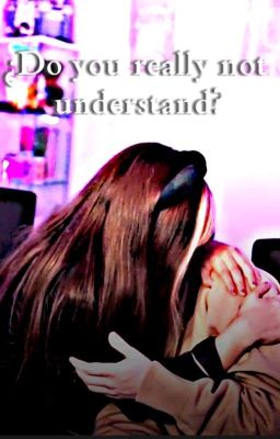 ¿do you Really not Understand?