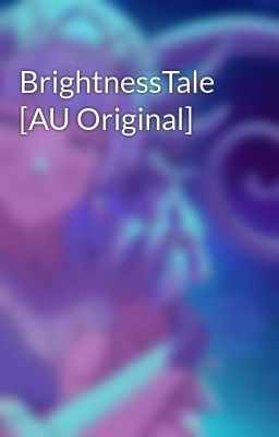 Brightnesstale [au Original]