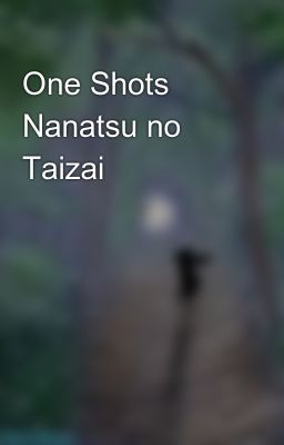 One Shots Nanatsu No Taizai 🐲💥
