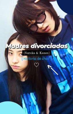 Madres Divorciadas ( Kanon & Suzuka...