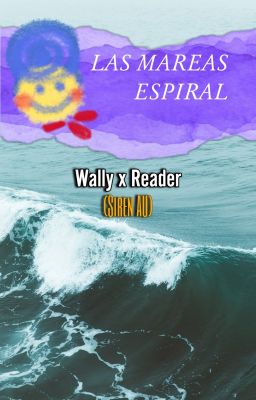 Mareas Espiral || Siren Au|| Wally...