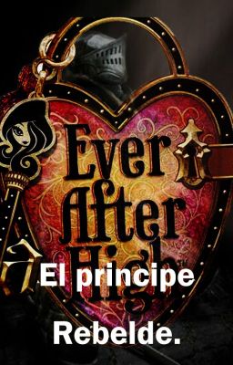 Ever After High: El Príncipe Rebelde