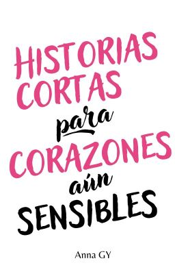 Historias Cortas, Para Corazones Aú...