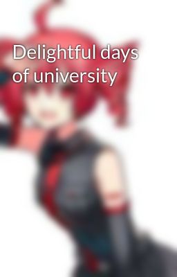 Delightful Days of University