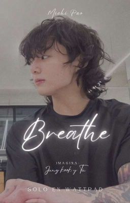 Breathe - Jungkook y tú [en Proceso]