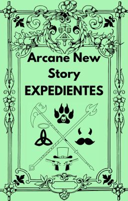 Arcane new Story Expedientes