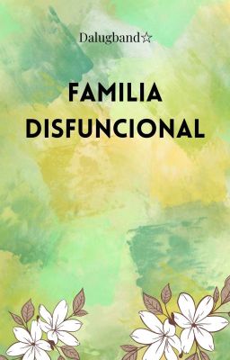 Familia Disfuncional ( Fooriana/fli...