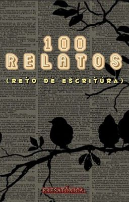 100 Relatos, (reto de Escritura)