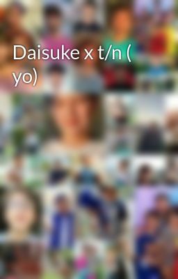 Daisuke X T/n 