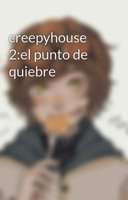 Creepyhouse 2:el Punto de Quiebre