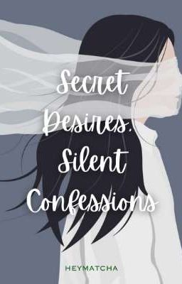 Secret Desires, Silent Confession [...