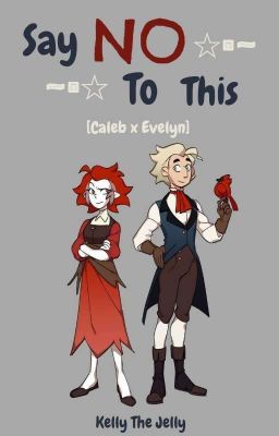 ~•say no to This•~ [caleb x Evelyn]