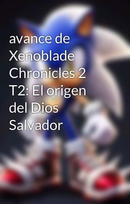 Avance de Xenoblade Chronicles 2 T2...
