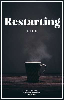 •restarting Life•