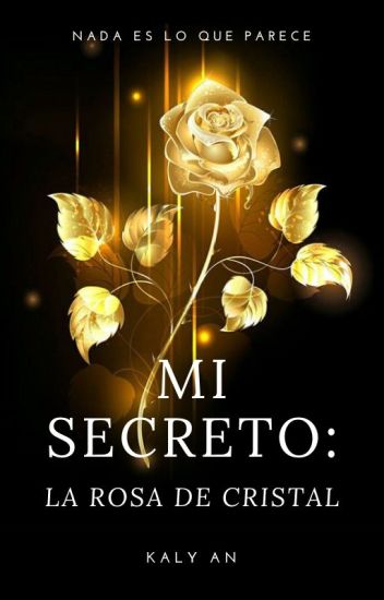 Mi Secreto: La Rosa De Cristal. (libro I) ⭐