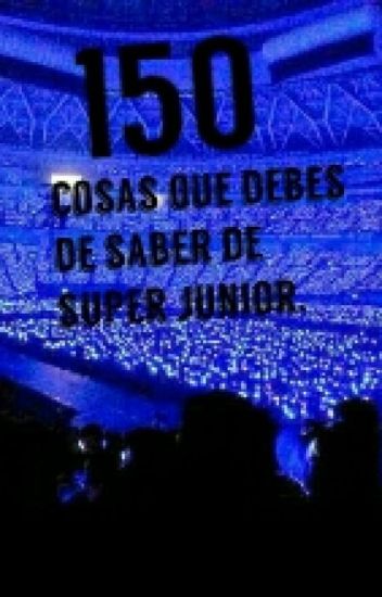150 Cosas Que Debes De Saber De Super Junior Si Eres Elf.