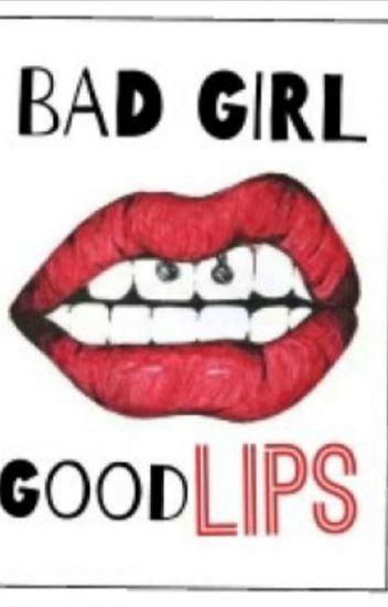 Bad Girl, Good Lips. (editando)