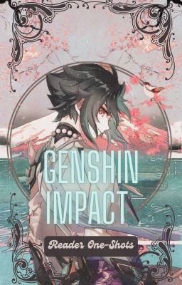 Genshin Impact| Reader One-shots