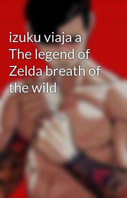 Izuku Viaja a the Legend of Zelda B...