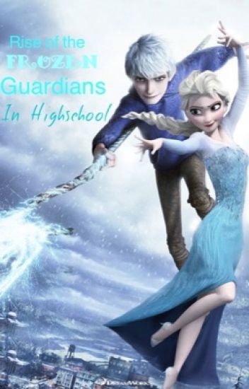 Rise Of The Frozen Guardians In Highschool