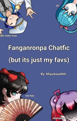 Fanganronpa Chatfic but It's Just M...
