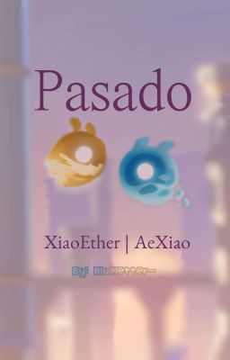 Pasado | Xiaoether/aexiao