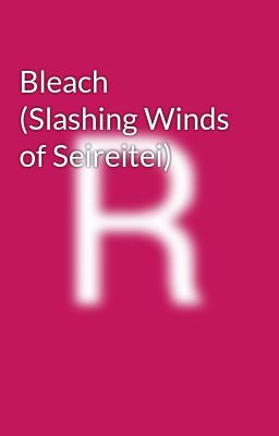 Bleach (slashing Winds of Seireitei)