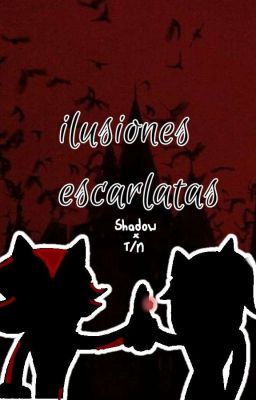 Ilusiones Escarlatas [shadow x T/n]