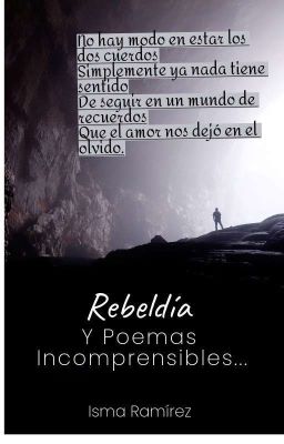 Rebeldía y Poemas Incomprensibles.