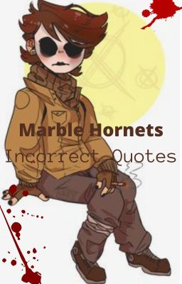 Marble Hornets Incorrect Quotes